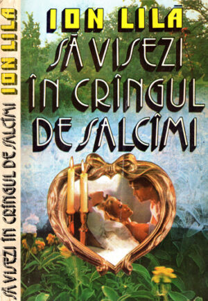 Sa visezi in crangul de salcami (Ion Lila)