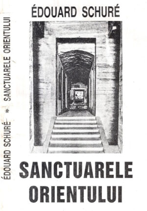 Sanctuarele Orientului - Egipt, Grecia, Palestina (Edouard Schure) colectia PSI