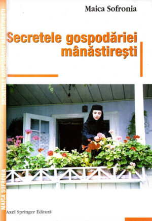 Secretele gospodariei manastiresti (Maica Sofronia)