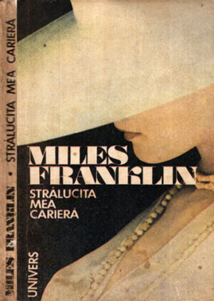 Stralucita mea cariera (Miles Franklin)