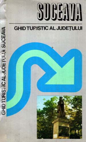Ghid turistic al judetului Suceava (Ion Bojoi, Nicolae Carlan, Ioan Cocuz)