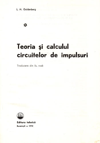 Teoria si calculul circuitelor de impulsuri (L. Goldenberg) Teoria si calculul circuitelor de impulsuri (L. Goldenberg) - imagine 2