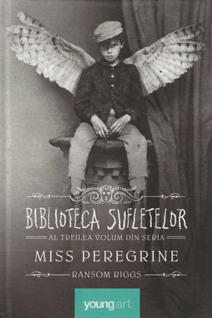 Biblioteca sufletelor - al treilea volum din seria Miss Peregrine (Ransom Riggs)