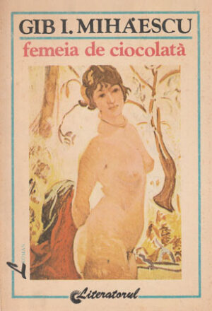 Femeia de ciocolata (Gib I. Mihaescu)