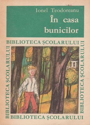 In casa bunicilor (Ionel Teodoreanu) colectia Biblioteca scolarului