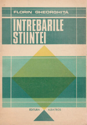 Intrebarile stiintei (Florin Gheorghita)