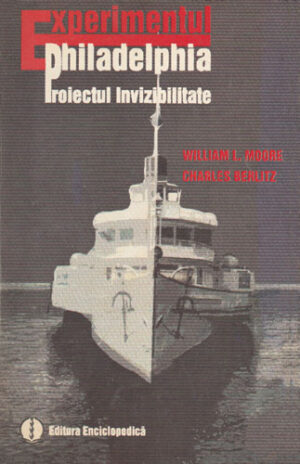 Experimentul Philadelphia - proiectul invizibilitate (William L. Moore, Charles Berlitz)