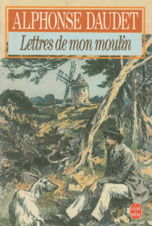 Lettres de mon moulin (Alphonse Daudet) Le livre de poche