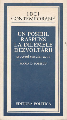 Un posibil raspuns la dilemele dezvoltarii (Maria D. Popescu) colectia Idei contemporane