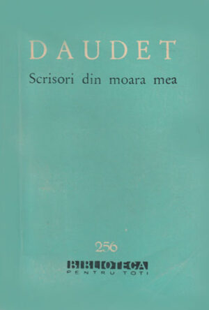 Scrisori din moara mea. Povestiri de luni (Alphonse Daudet) colectia BPT