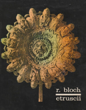 Etruscii (Raymond Bloch) colectia Popoare culturi civilizatii