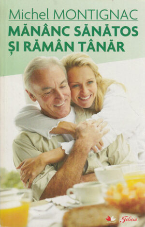 Mananc sanatos si raman tanar (Michel Montignac)