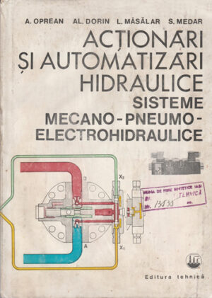 Actionari si automatizari hidraulice (Aurel Oprean, Liviu Masalar, Alexandru Dorin, Sergiu Medar)