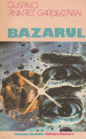 Bazarul (Gustavo Alvarez Gardeaz'Abal) colectia Globus