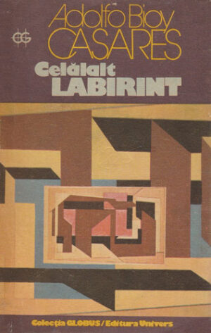 Celalalt labirint (Adolfo Bioy Casares) colectia Globus