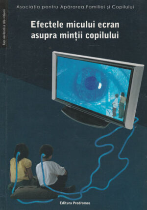 Efectele micului ecran asupra mintii copilului (Virgiliu Gheorghe, Nicoleta Griveanu, Andrei Dragulinescu)