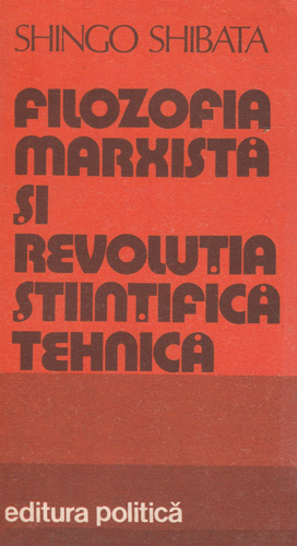 Filozofia marxista si revolutia stiintifica-tehnica (Shingo Shibata)