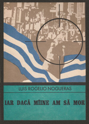 Iar daca maine am sa mor (Luis Rogelio Nogueras) colectia Enigma