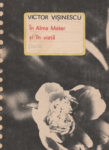 In Alma Mater si in viata (Victor Visinescu) In Alma Mater si in viata (Victor Visinescu)