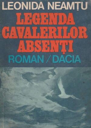 Legenda cavalerilor absenti (Leonida Neamtu)
