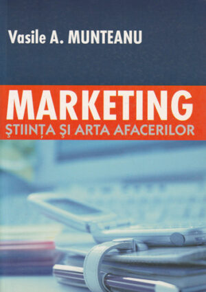 Marketing-stiinta si arta afacerilor (Vasile A.Munteanu)