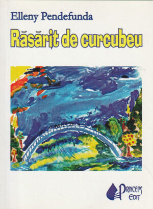 Rasarit de curcubeu (Elleny Pendefunda) cu dedicatie si autograf din partea autoarei
