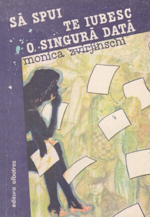 Sa spui te iubesc o singura data (Monica Zvirjinschi)