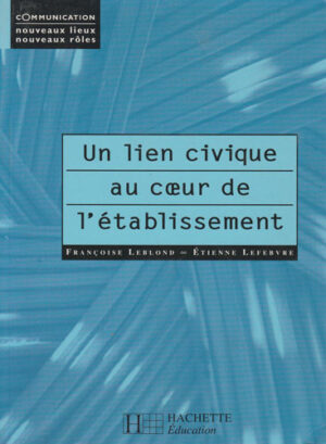 Un lien civique au coeur de l'etabissement (Francoise Leblond)  colectia Communication