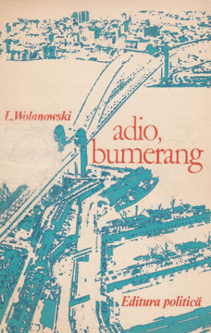 Adio, bumerang - Australia ieri si azi (L. Wolanowski)