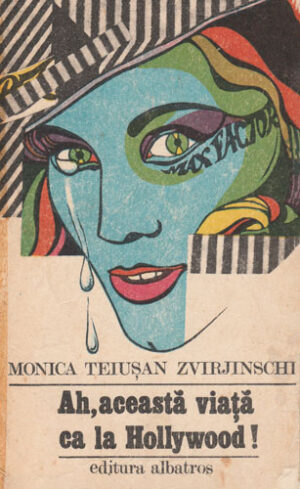 Ah, aceasta viata ca la Hollywood! (Monica Teiusan Zvirjinschi)