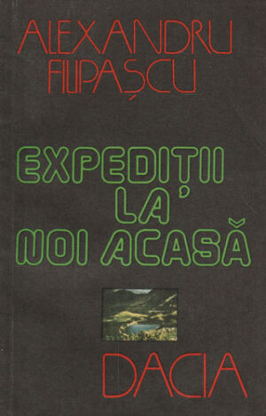 Expeditii la noi acasa (Alexandru Filipascu)
