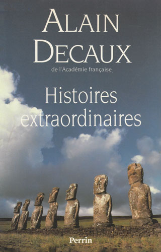 Histoires extraordinaires - de l'academie francaise (Alain Decaux) Histoires extraordinaires - de l'academie francaise (Alain Decaux)