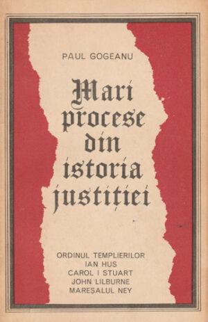 Mari procese din istoria justitiei (Paul Gogeanu)