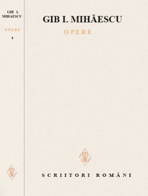 Opere vol. V - teatru  (Gib I. Mihailescu) colectia Scriitori romani