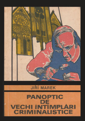 Panoptic de vechi intamplari criminalistice (Jiri Marek) colectia Enigma