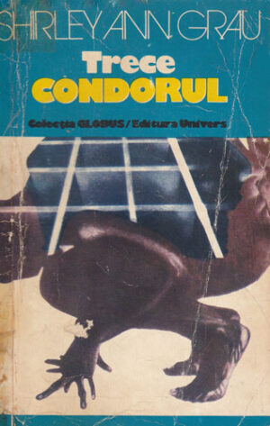 Trece Condorul (Shirley Ann Grau) colectia Globus