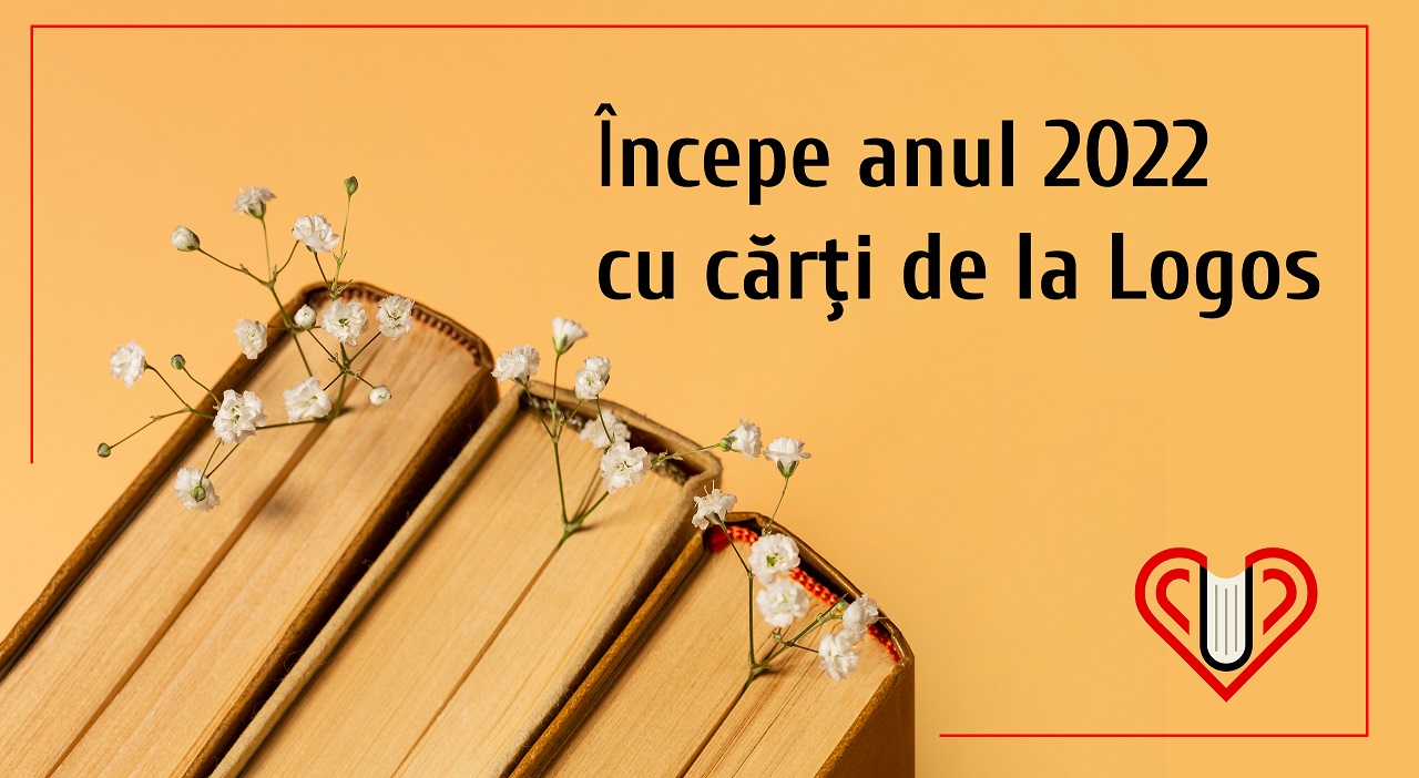Incepe 2022 cu carti de la Anticariat Logos