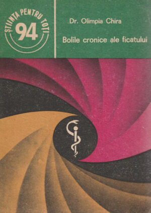 Bolile cronice ale ficatului (Olimpia Chira) colectia Stiinta pentru toti