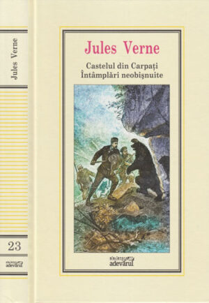 Castelul din Carpati, Intamplari neobisnuite (Jules Verne) colectia Adevarul nr. 23