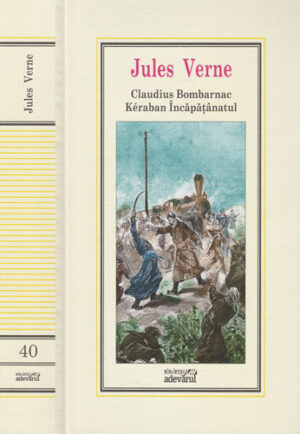 Claudius Bombarnac, Keraban Incapatanatul (Jules Verne) colectia Adevarul nr. 40