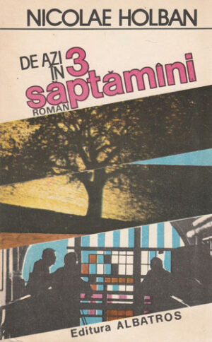 De azi in 3 saptamani (Nicolae Holban)