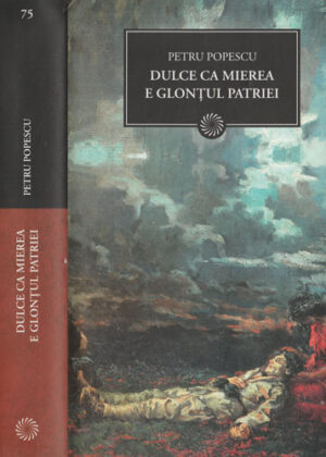 Dulce ca mierea e glontul patriei (Petru Popescu) colectia Jurnalul national nr. 75