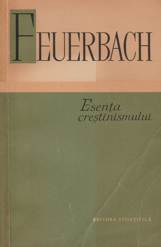 Esenta crestinismului (Ludwig Feuerbach) Esenta crestinismului (Ludwig Feuerbach)