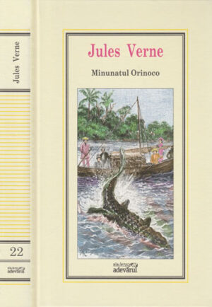 Minunatul Orinoco (Jules Verne) colectia Adevarul nr. 22