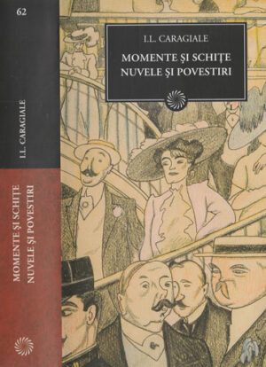Momente si schite. Nuvele si povestiri (I. L. Caragiale) colectia Jurnalul national nr. 62