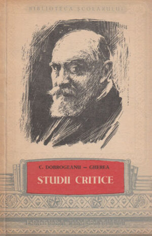 Studii critice (Constantin Dobrogeanu Gherea) colectia Biblioteca scolarului