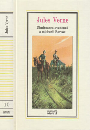 Uimitoarea aventura a misiunii Barsac (Jules Verne) colectia Adevarul nr. 10