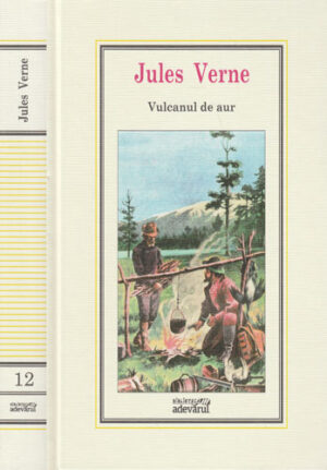 Vulcanul de aur (Jules Verne) colectia Adevarul nr. 12