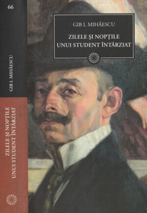 Zilele si noptile unui student intarziat (Gib I. Mihaescu) colectia Jurnalul national nr. 66