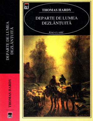 Departe de lumea dezlantuita (Thomas Hardy) colectia RAO clasic